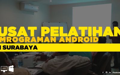 Disinilah Pusat Pelatihan Pemrograman Android Di Surabaya Terpercaya dan Profesional