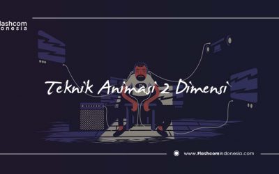 Pengertian dan Teknik dari Animasi 2 Dimensi yang Wajib Anda Pelajari