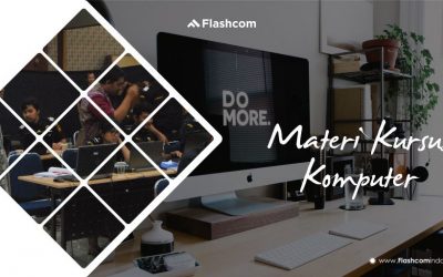 Materi Kursus komputer di Flashcom – Menyesuaikan kebutuhan & Jadwal Fleksibel