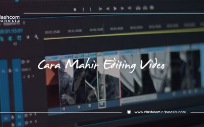 Teknik Dasar Cara Mahir Editing Video dengan Cepat Perlu Anda Kuasai