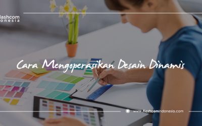 Panduan Lengkap Cara Mengoperasikan Desain Dinamis Paling Dicari
