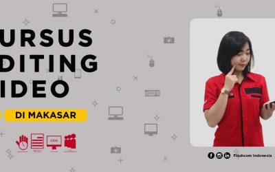 Kursus editing video di Makassar bersama Flashcom menguasai teknik skill editing ini