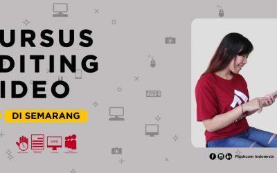 Kursus editing video di Semarang bersama Flashcom Indonesia Full praktik & fleksibel