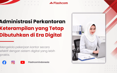 Administrasi Perkantoran: Keterampilan yang Tetap Dibutuhkan di Era Digital