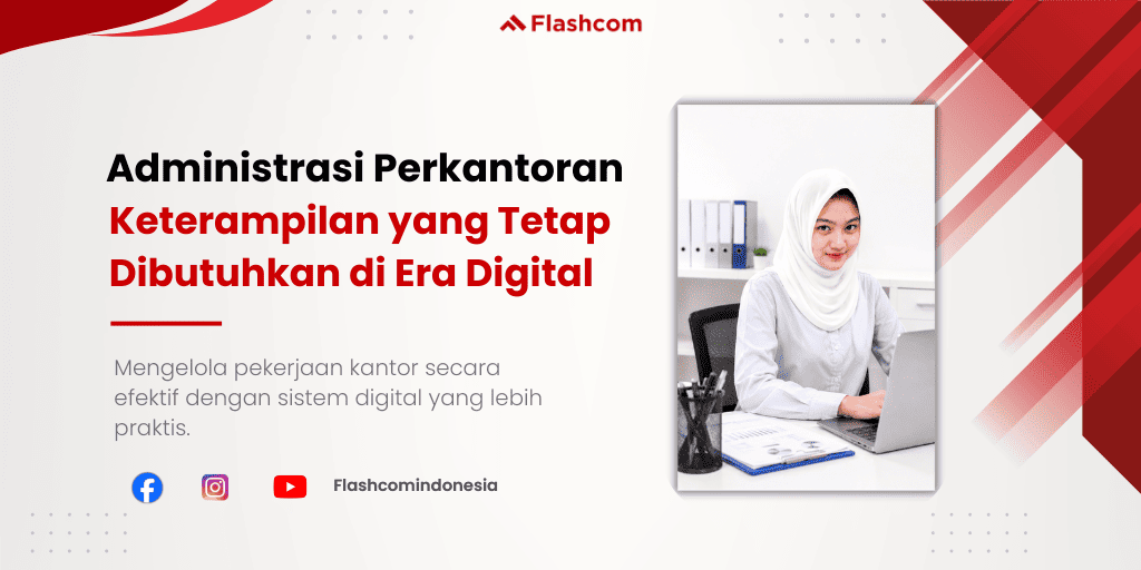Administrasi Perkantoran: Keterampilan yang Tetap Dibutuhkan di Era Digital