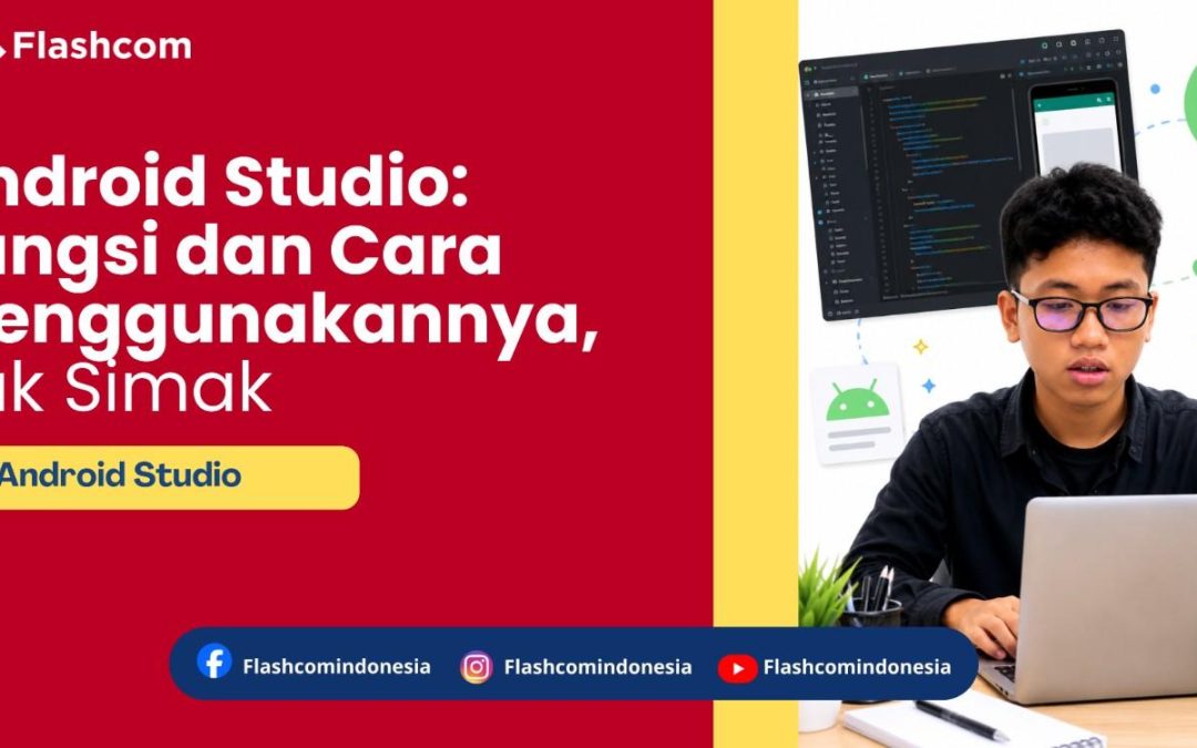 Android Studio: Fungsi dan Cara Menggunakannya, Yuk Simak