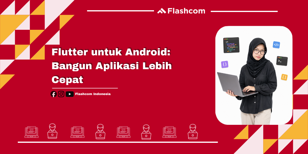 Flutter untuk Android: Bangun Aplikasi Lebih Cepat