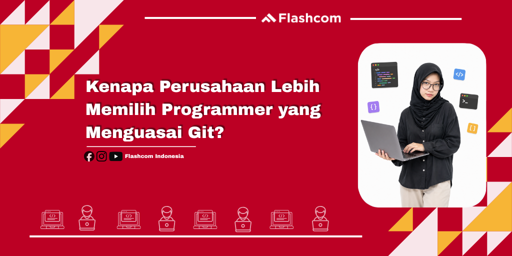 Kenapa Perusahaan Lebih Memilih Programmer yang Menguasai Git?