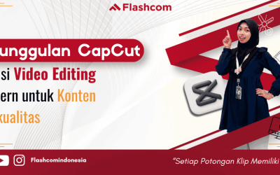 Keunggulan CapCut: Solusi Video Editing Modern untuk Konten Berkualitas