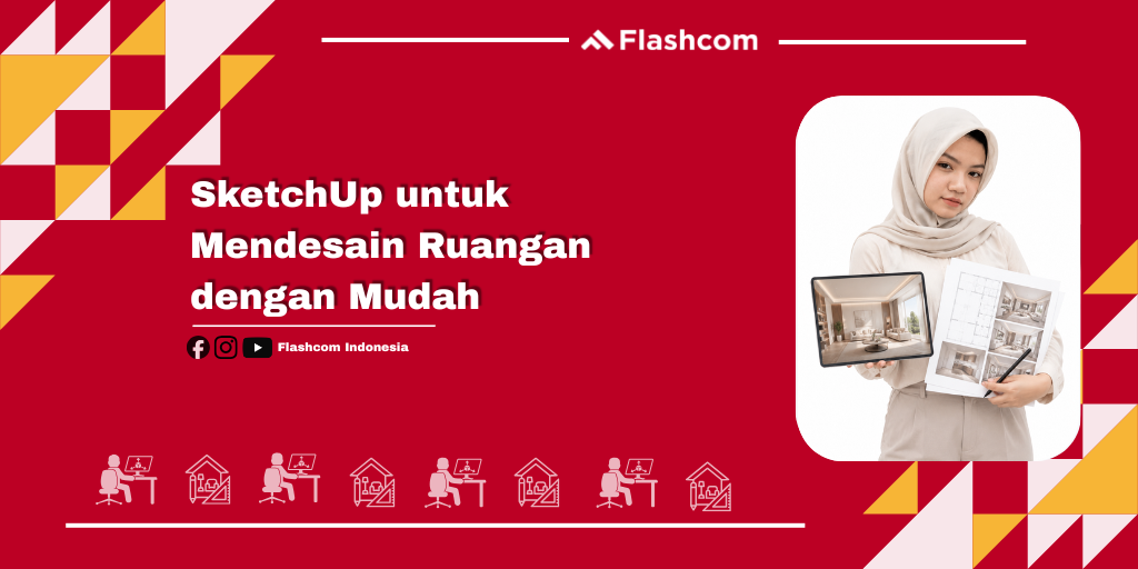 SketchUp untuk Mendesain Ruangan dengan Mudah