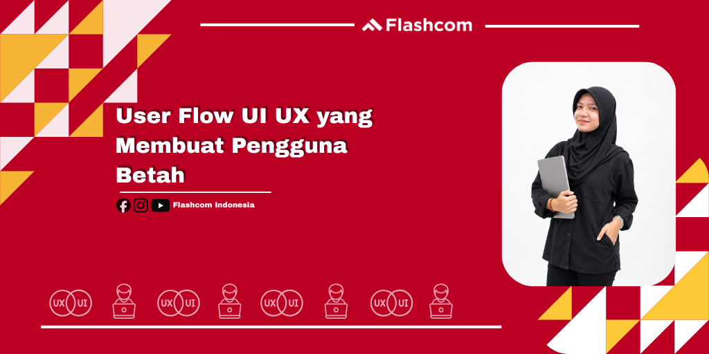 User Flow UI UX yang Membuat Pengguna Betah