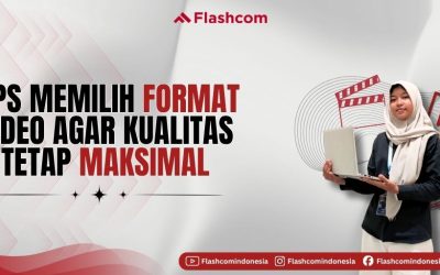 Format Video Berkualitas: Tips Memilih Jenis File agar Kualitas Tetap Maksimal