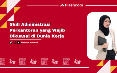Skill Administrasi Perkantoran yang Wajib Dikuasai di Dunia Kerja