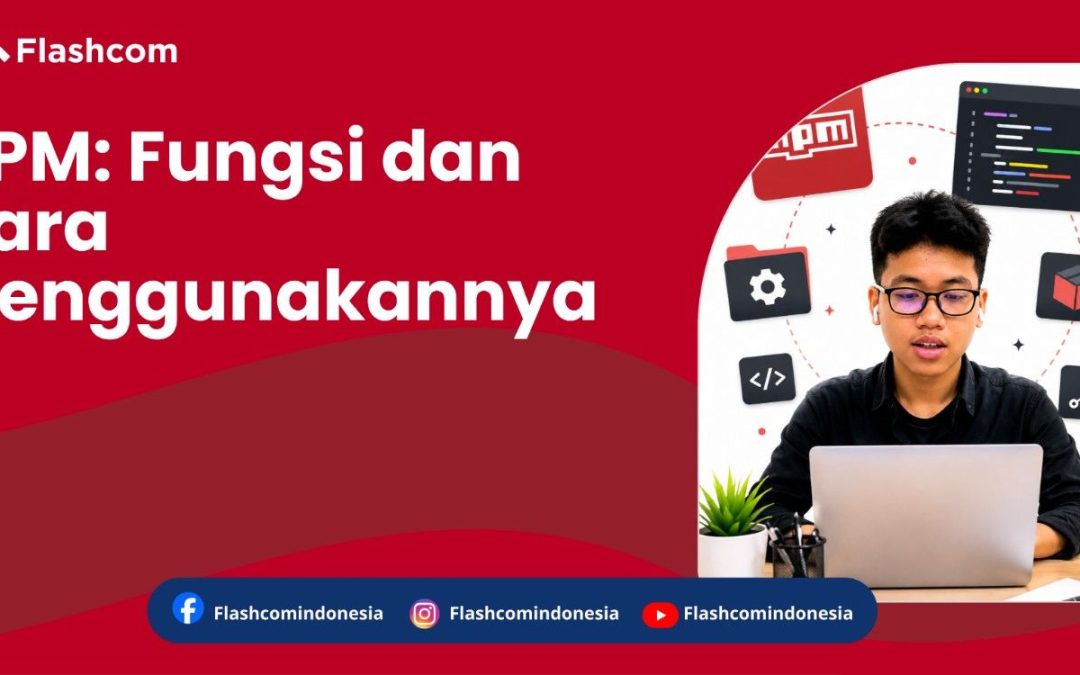 NPM: Fungsi dan Cara Menggunakannya, Yuk Simak