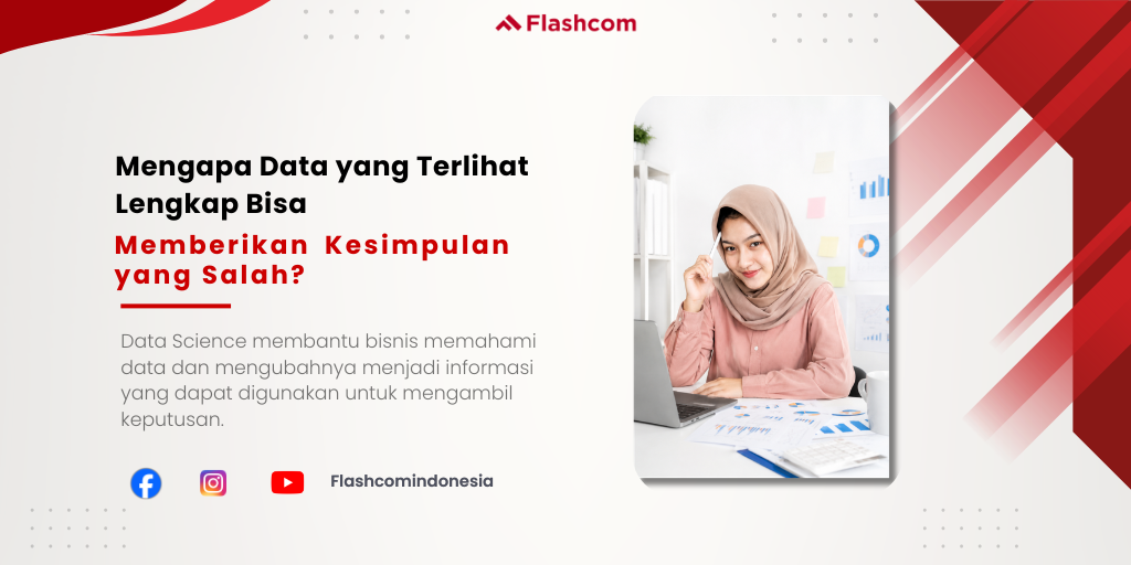 Mengapa Data yang Terlihat Lengkap Bisa Memberikan Kesimpulan yang Salah?