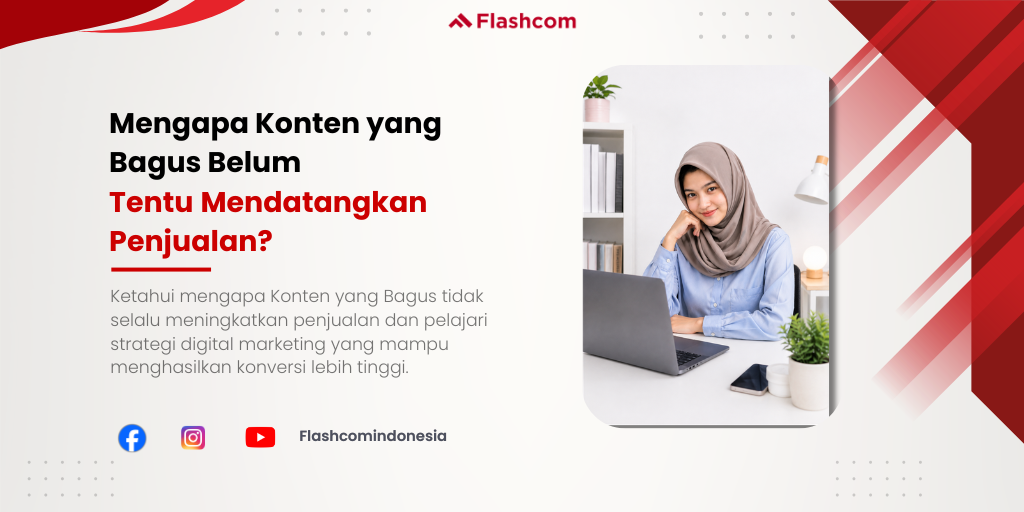 Mengapa Konten yang Bagus Belum Tentu Mendatangkan Penjualan?