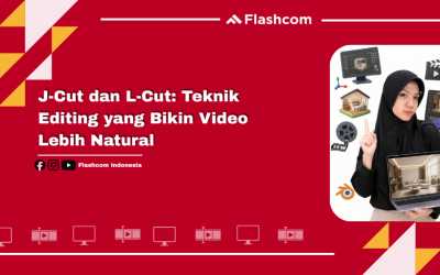 J-Cut dan L-Cut: Teknik Editing yang Bikin Video Lebih Natural