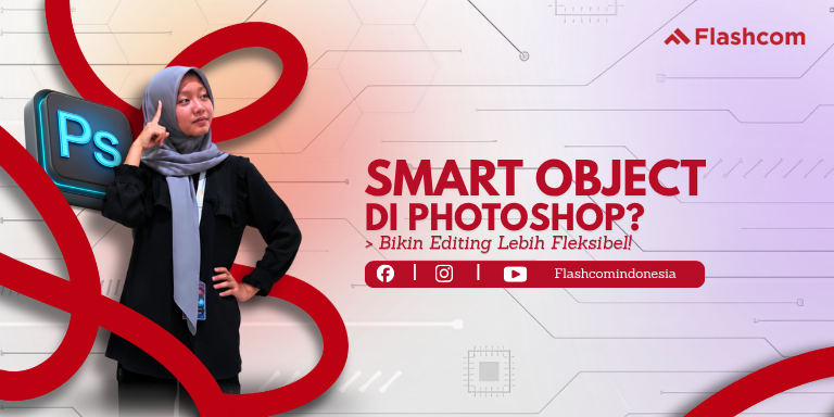 Fungsi Smart Object di Photoshop dan Kapan Harus Menggunakannya