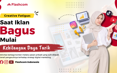 Creative Fatigue: Saat Iklan Bagus Mulai Kehilangan Daya Tarik