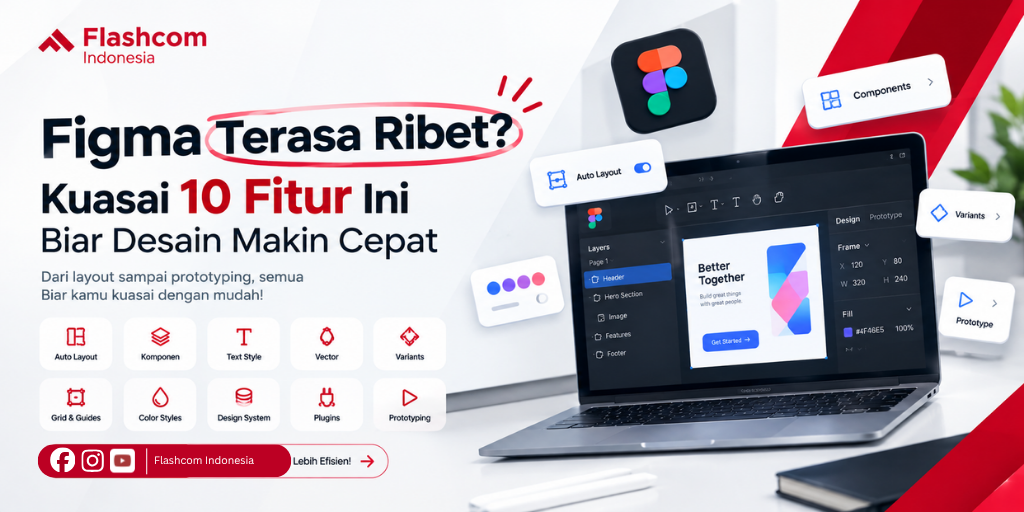 Figma Terasa Ribet? Kuasai 10 Fitur Ini Biar Desain Makin Cepat